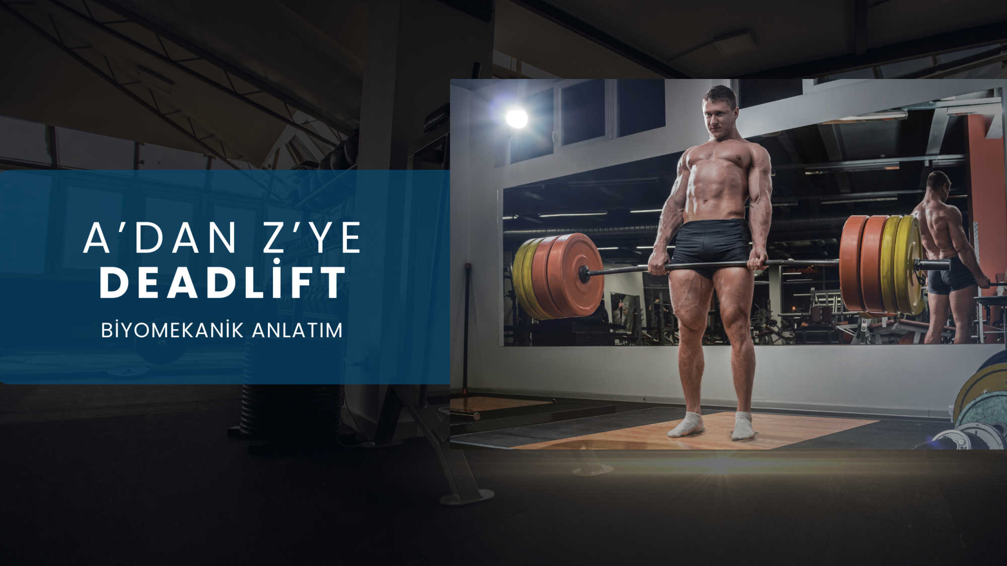 DEADLIFT NEDİR? NASIL YAPILIR? DEADLIFT HAKKINDA BİLMENIZ GEREKEN HER ŞEY!