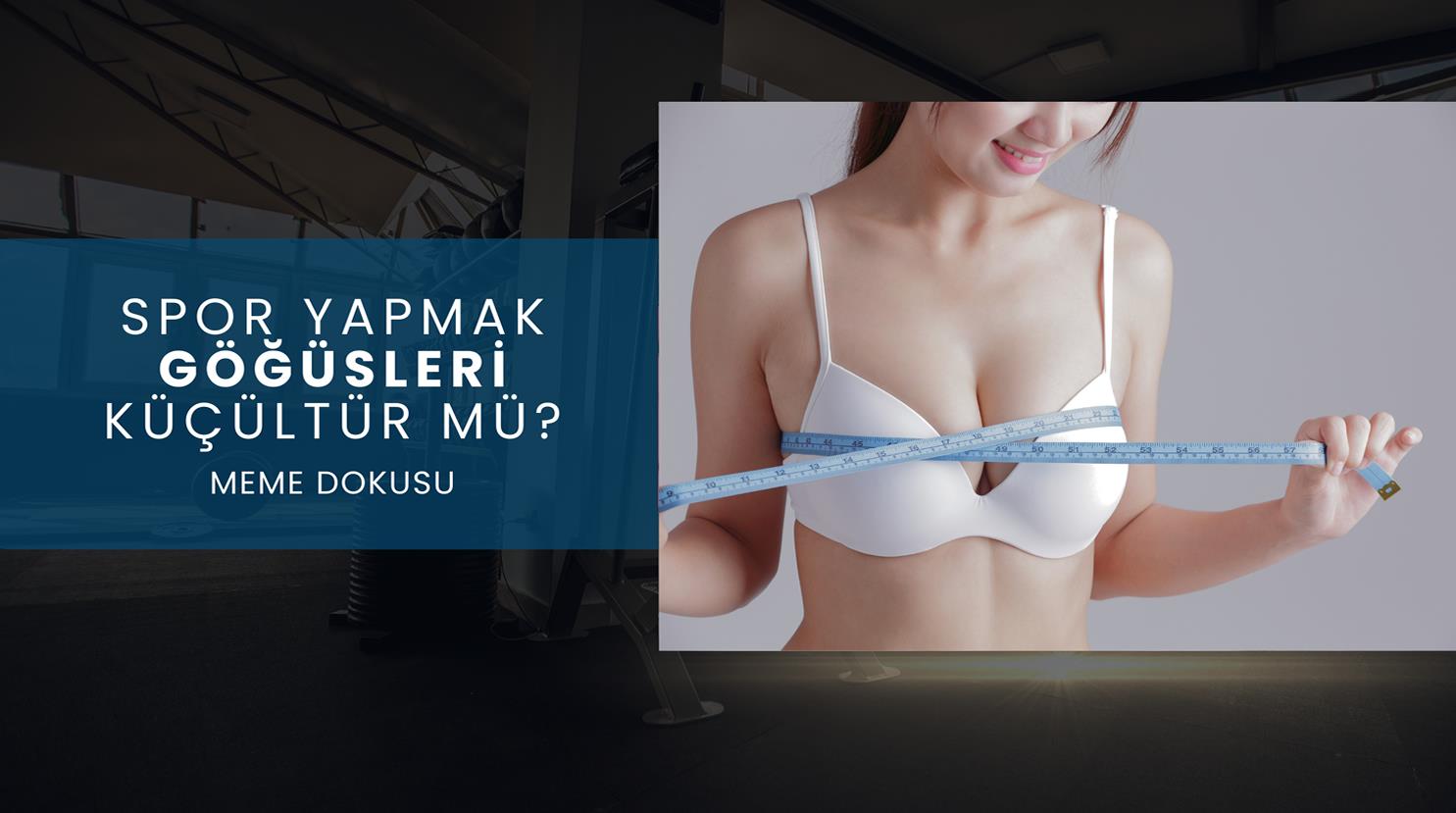 SPOR YAPINCA GÖĞÜSLERİM KÜÇÜLÜR MÜ?